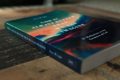 God Is Always Better Than We Can Imagine