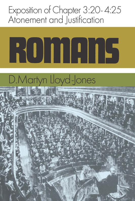 Romans 3:20-4:25 Volume 3: Atonement & Justification