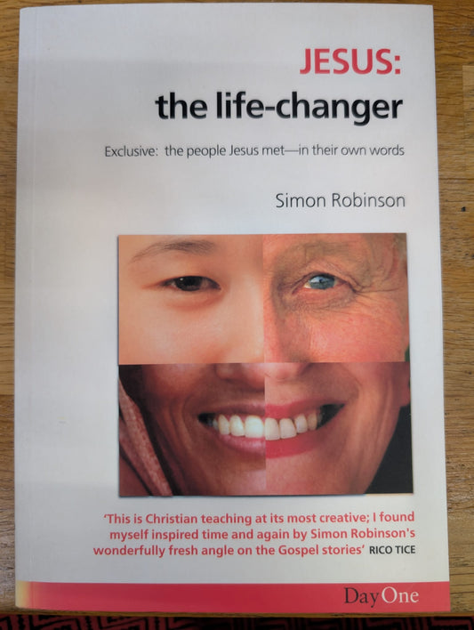 Jesus: The Life Changer - The People Jesus Met in Their Own Words