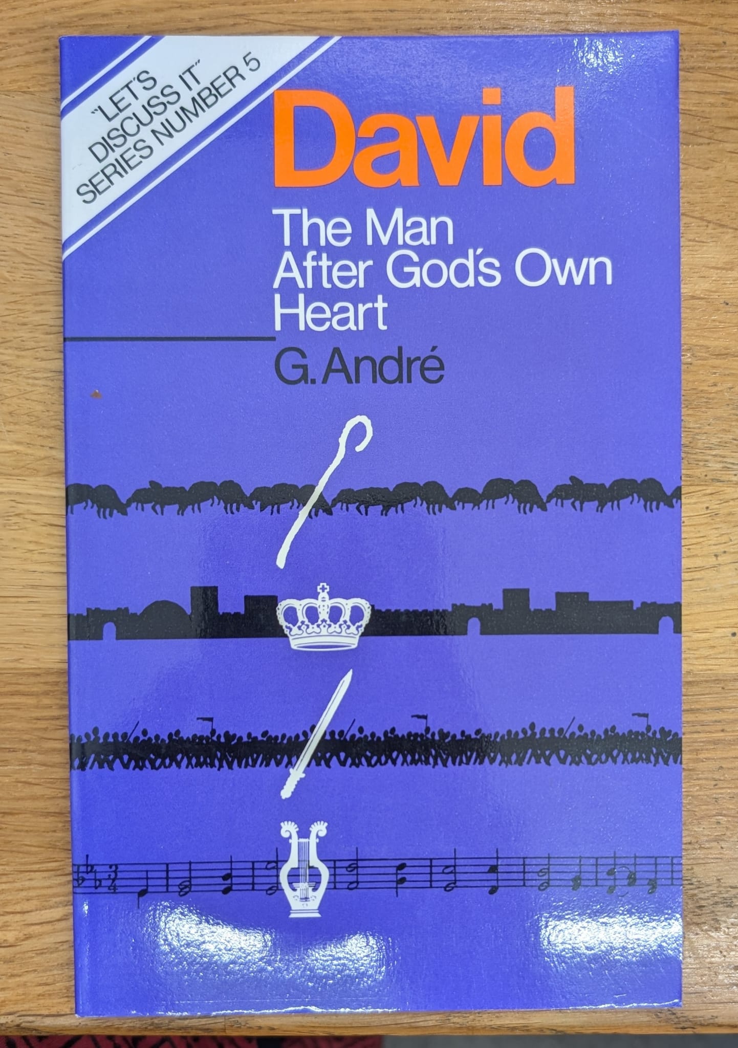 David-Man After God's Own Heart (Let's Discuss It Series)