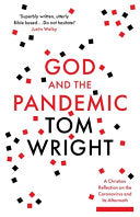 God and the Pandemic - A Christian Reflection on the Coronavirus and Its Aftermath