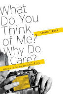 What Do You Think of Me? why Do I Care? - Answers to the Big Questions of Life