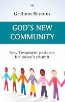 God's New Community - New Testament Patters for Today's Church