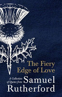 The Fiery Edge of Love - A Collection of Quotes from Samuel Rutherford