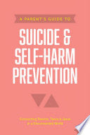 A Parent's Guide to Suicide & Self-Harm Prevention