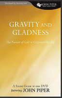 Gravity and Gladness - The Pursuit of God in Corporate Worship