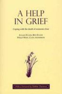 A Help in Grief - Coping with the Death of Someone Close