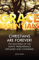 Christians Are Forever! - The Doctrine of the Saints' Perserverance Explained and Confirmed