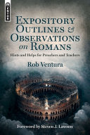 Expository Outlines and Observations on Romans - Hints and Helps for Preachers and Teachers