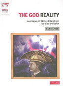 The God Reality - A Critique of Richard Dawkins' The God Delusion