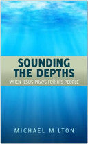 Sounding the Depths: When Jesus Prays for His People