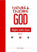 Knowing and Enjoying God: Right with God (Book 2)