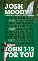 John 1-12 for You - Find Deeper Fulfillment As You Meet the Word