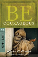 Be Courageous - Take Heart from Christ's Example : NT Commentary Luke 14-24