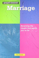 Gospel-Centred Marriage - Becoming the Couple God Wants You to Be