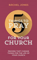 5 Things to Pray for Your Church - Prayers That Change Things for the Life of Your Church