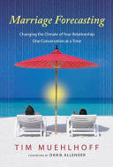 Marriage Forecasting - Changing the Climate of Your Relationship One Conversation at a Time