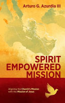 Spirit Empowered Mission - Aligning the Church's Mission with the Mission of Jesus