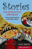 Stories for Interactive Assemblies - Ten Story-Based Assemblies to Get Children Talking