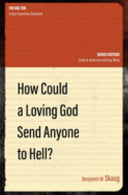 How Could a Loving God Send Anyone to Hell?