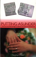 Putting Asunder - Divorce and Remarriage in Biblical and Pastoral Perspective