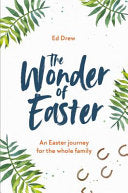 The Wonder of Easter - An Easter Journey for the Whole Family