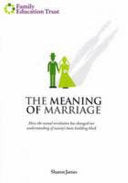 Meaning of Marriage - How the Sexual Revolution Has Changed Our Understanding of Society's Basic Building Block