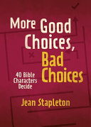 More Good Choices, Bad Choices - Bible Characters Decide