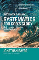 Systematic Theology 1: Systematics for God's Glory (PB)