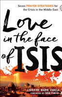 Love in the Face of ISIS - Seven Prayer Strategies for the Crisis in the Middle East