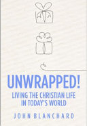 Unwrapped! - Living the Christian Life in Today's World