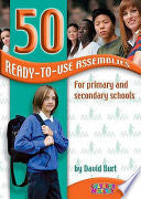 50 Ready-to-Use Assemblies for Primary and Secondary Schools