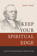 Keep Your Spiritual Edge - Lessons from Andrew Bonar for Ministers Today