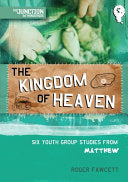 The Kingdom of Heaven - Book 5: Six Youth Group Studies from Matthew