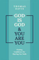 God Is God and You Are You - Finding Confidence for Sharing Our Faith