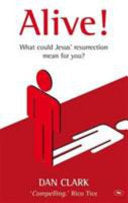 Alive! - What Could Jesus' Resurrection Mean for You?