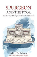 Spurgeon and the Poor - How the Gospel Compels Christian Social Concern