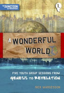 A Wonderful World - Book 1: Five Youth Group Sessions from Genesis to Revelation