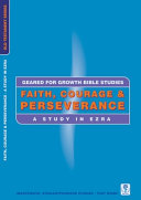 Faith, Courage and Perseverance - A Study in Ezra