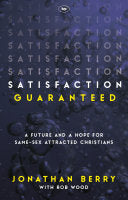 Satisfaction Guaranteed - A Future And A Hope For Same-Sex Attracted Christians