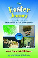 The Easter Journey - An Imaginative Presentation for Churches to Use with Primary Schools