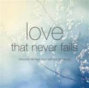 Love That Never Fails - Discover the Love That Will Not Let You Go