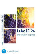 Luke 12-24 - The Kingdom Is Opened