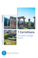 1 Corinthians: The Grace-Changed Church - Eight Studies for Groups Or Individuals