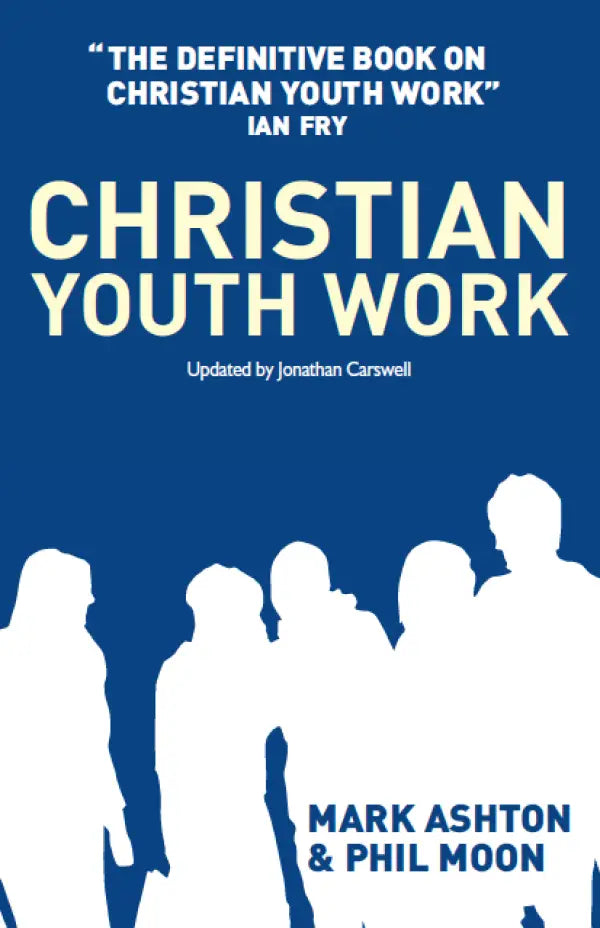 Christian Youth Work - The definitive book on Christian Youth Work