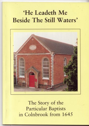 He Leadeth Me Beside Still Waters The Story of the Particular Baptists in Colnbrook from 1645 - Softcover
David J. Kerridge