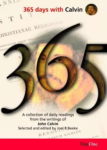 365 Days with Calvin - A Unique Collection of 365 Readings from the Writings of John Calvin