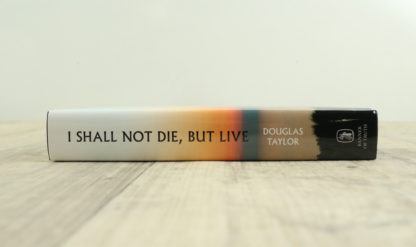 I Shall Not Die, But Live
