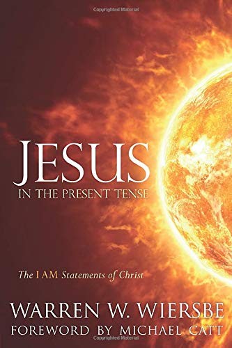 Jesus in the Present Tense - The I AM Statements of Christ