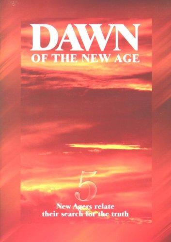 Dawn of the New Age - 5 New Agers Relate Their Search for the Truth